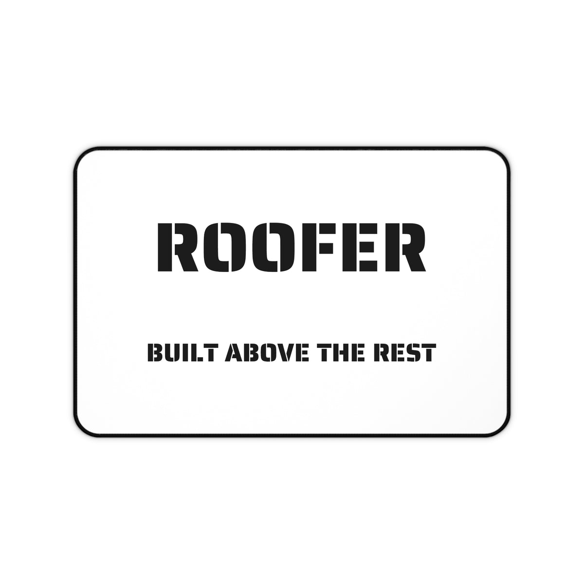 Roofer Desk Mat — Built Above the Rest | 12 × 18 Inch