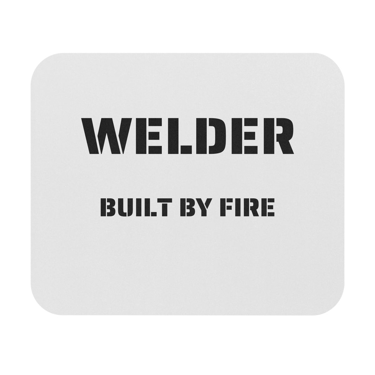 Welder Mouse Pad — Built by Fire | 9 × 8 Inch